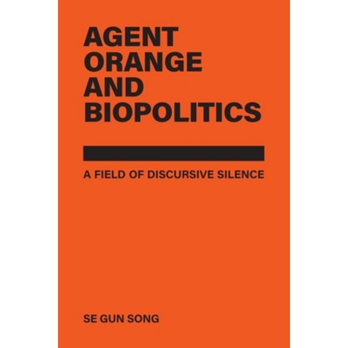 (영문도서)Agent Orange and Biopolitics: A Field of Discursive Silence Paperback, Channel Asiana, English, 9781764571807