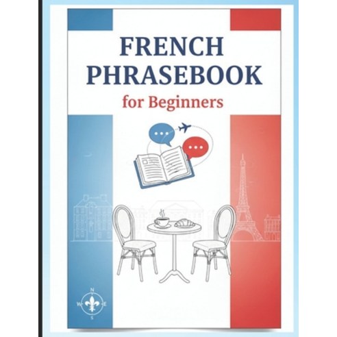 (영문도서)French Phrasebook for Beginners: Essential French Phrases for Travel Love Dini... Paperback, Independently Published, English, 9798271506017