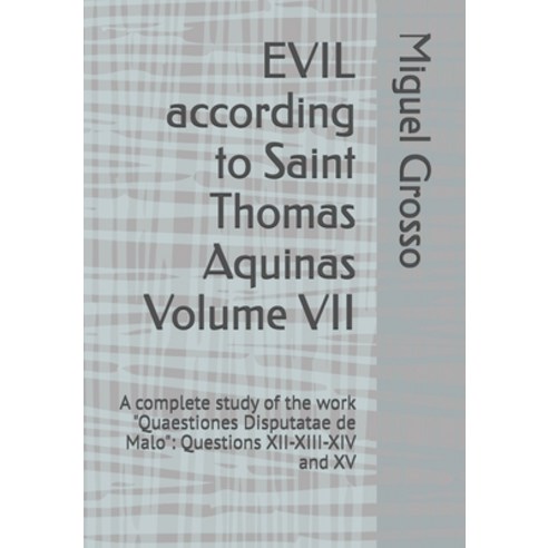 (영문도서)EVIL according to Saint Thomas Aquinas Volume VII: A complete study of the work... Paperback, Independently Published, English, 9798196638619