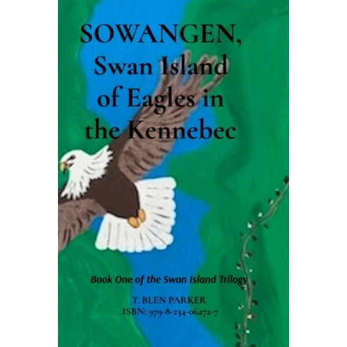 (영문도서)SOWANGEN Swan Island of Eagles in the Kennebec Paperback, Swan Island Pre$$, English, 9798234062727