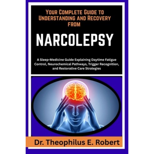 (영문도서)Your Complete Guide to Understanding and Recovery from Narcolepsy: A Sleep-Medic... Paperback, Independently Published, English, 9798243230568