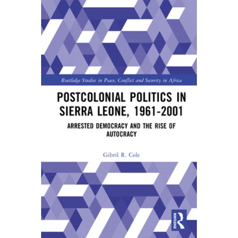 (영문도서)Postcolonial Politics in Sierra Leone 1961-2001: Arrested Democracy and the Ris... Hardcover, Routledge, English, 9781041087991