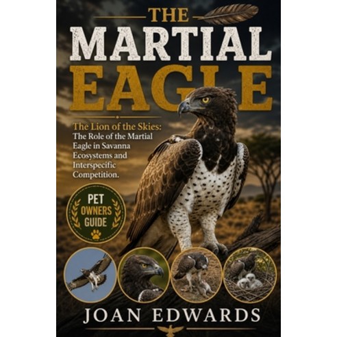 (영문도서)The Martial Eagle: The Lion of the Skies: The Role of the Martial Eagle in Savan... Paperback, Independently Published, English, 9798195543648