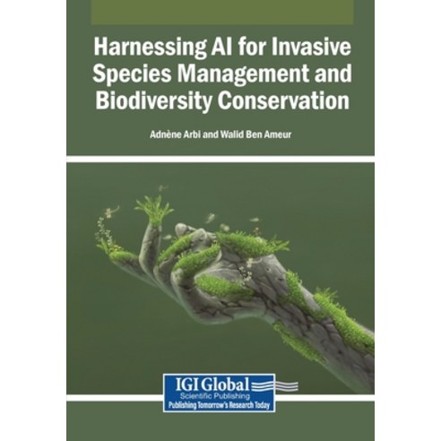 (영문도서)Harnessing AI for Invasive Species Management and Biodiversity Conservation Paperback, Igi Global Scientific Publi..., English, 9798337346175