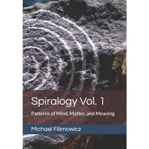 (영문도서)Spiralogy Vol. 1: Patterns of Mind Matter and Meaning Paperback, Independently Published, English, 9798189664595