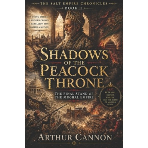(영문도서)Shadows of the Peacock Throne: The Final Stand of the Mughal Empire: Betrayal R... Paperback, Independently Published, English, 9798198261181