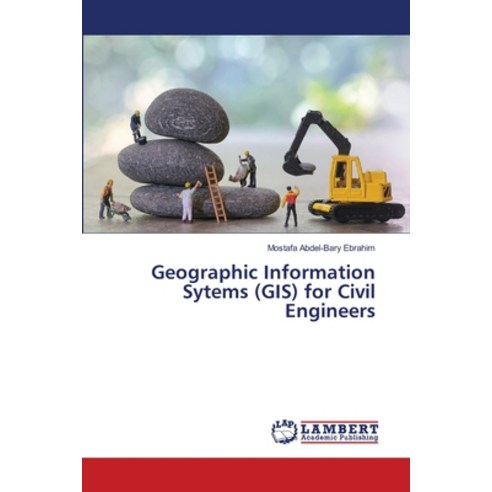 (영문도서)Geographic Information Sytems (GIS) for Civil Engineers Paperback, LAP Lambert Academic Publis..., English, 9786209703973