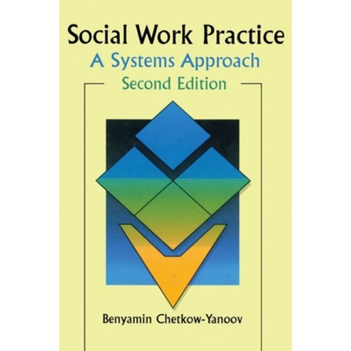 (영문도서)Social Work Practice: A Systems Approach Second Edition Hardcover, Routledge, English, 9780789001375
