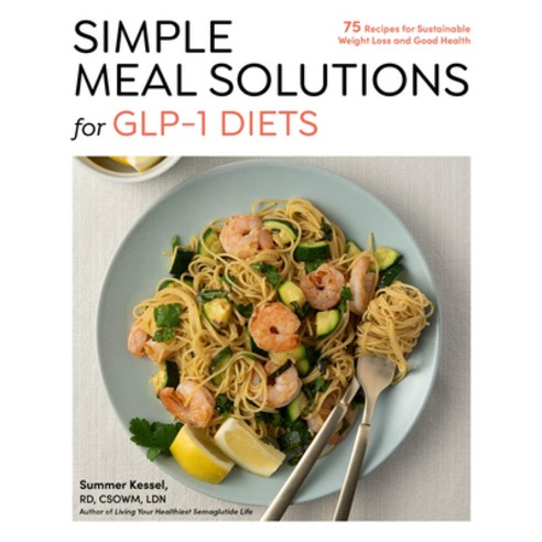(영문도서)Simple Meal Solutions for Glp-1 Diets: 75 Recipes for Sustainable Weight Loss an... Paperback, Fair Winds Press (MA), English, 9781577155768