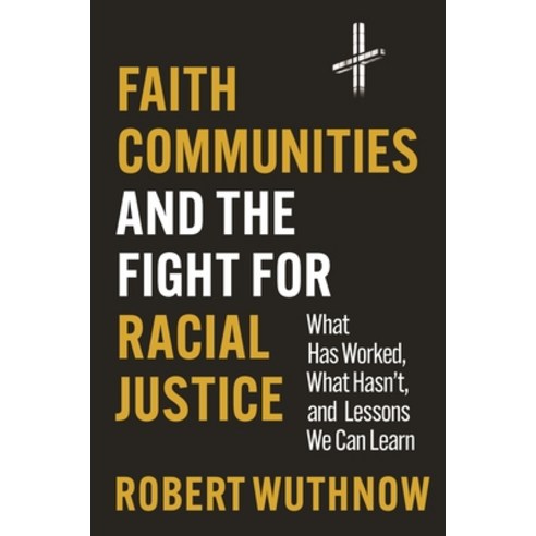 (영문도서)Faith Communities and the Fight for Racial Justice: What Has Worked What Hasn't... Paperback, Princeton University Press, English, 9780691250878