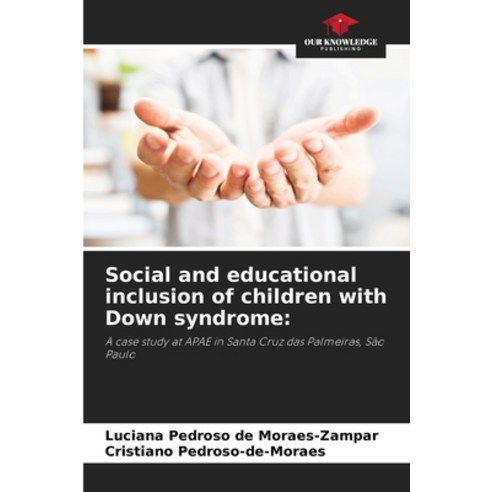 (영문도서)Social and educational inclusion of children with Down syndrome Paperback, Our Knowledge Publishing, English, 9786209416187