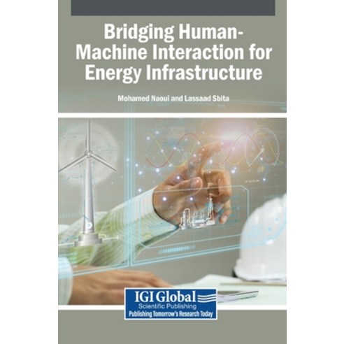 (영문도서)Bridging Human-Machine Interaction for Energy Infrastructure Hardcover, Igi Global Scientific Publi..., English, 9798337356211