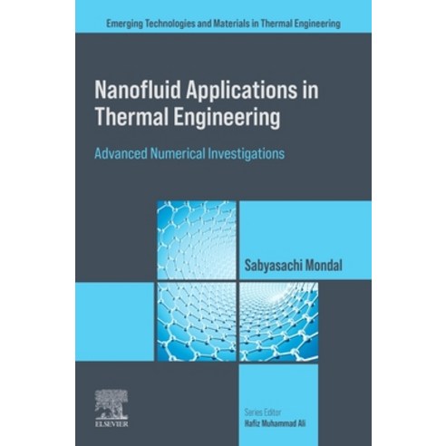 (영문도서)Nanofluid Applications in Thermal Engineering: Advanced Numerical Investigations Paperback, English, 9780443404818, Elsevier
