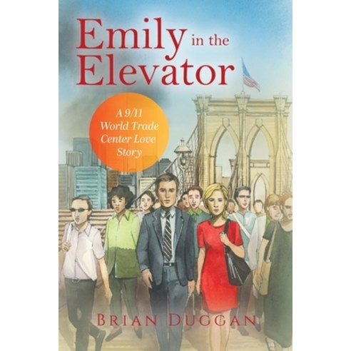 (영문도서)Emily in the Elevator: A 9/11 World Trade Center Love Story Paperback, Brian Duggan, English, 9798995953005