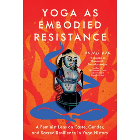 (영문도서)Yoga as Embodied Resistance: A Feminist Lens on Caste Gender and Sacred Resili... Paperback, North Atlantic Books, English, 9798889842774