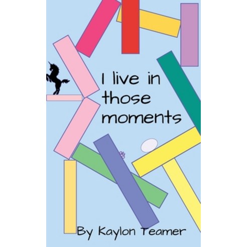(영문도서)I Live In Those Moments Paperback, Kaylon Teamer, English, 9798256065577