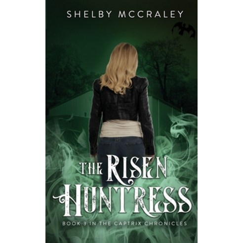 (영문도서)The Risen Huntress: Book Three in The Captrix Chronicles: Book Paperback, Shelby McCraley, English, 9781737824244