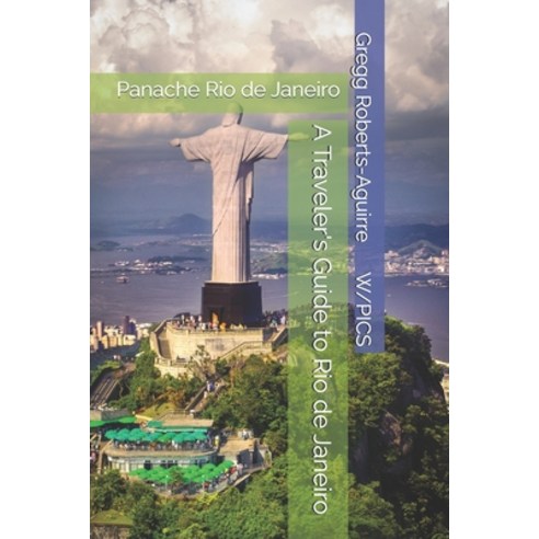 (영문도서)A Traveler's Guide to Rio de Janeiro: Panache Rio de Janeiro Paperback, Independently Published, English, 9798279454112
