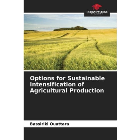(영문도서)Options for Sustainable Intensification of Agricultural Production Paperback, Our Knowledge Publishing, English, 9786630024081