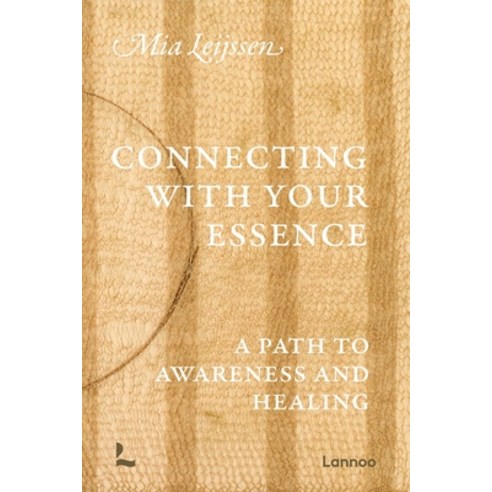(영문도서)Connecting with Your Essence: A Path to Awareness and Healing Paperback, Lannoo Publishers, English, 9789059962378 Lannoo Publishers, English, 9789059962378