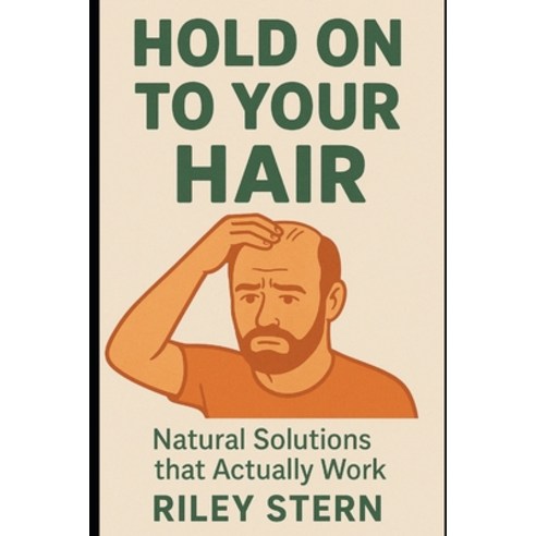 (영문도서)Hold On To Your Hair: Natural Solutions that Actually Work Paperback, English, 9798282772326, Independently Published