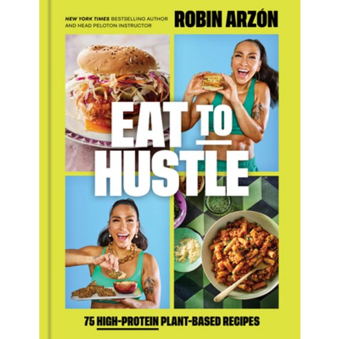 (영문도서)Eat to Hustle: 75 High-Protein Plant-Based Recipes (a Cookbook) Hardcover, Voracious, English, 9780316594271