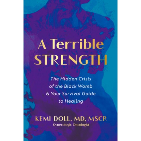(영문도서)A Terrible Strength: The Hidden Crisis of the Black Womb and Your Survival Guide... Hardcover, Harmony, English, 9780593977477