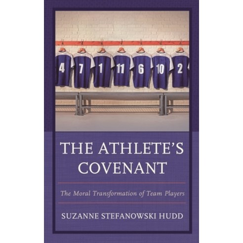 (영문도서)The Athlete's Covenant: The Moral Transformation of Team Players Hardcover, Lexington Books, English, 9781498583985