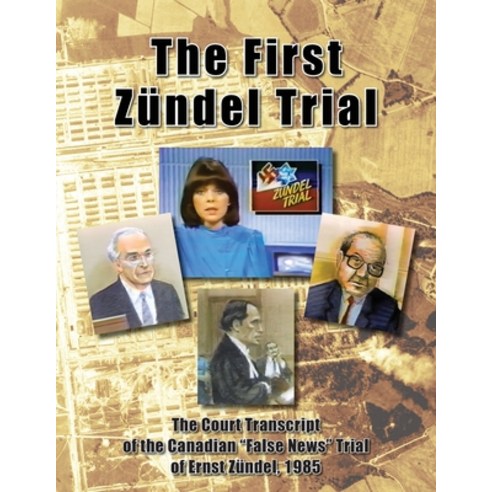 (영문도서)The First Zündel Trial: The Court Transcript of the Canadian "False News" Trial... Paperback, Flodur Ramreg Services, English, 9781971021744