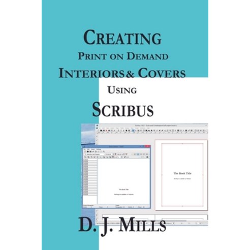 (영문도서)Creating Print on Demand Interiors & Covers Using Scribus Paperback, Tift Publishing, English, 9798235187115