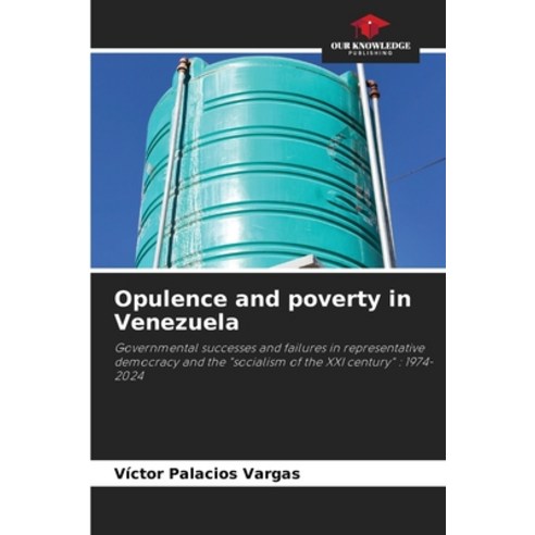 (영문도서)Opulence and poverty in Venezuela Paperback, Our Knowledge Publishing, English, 9786209581007