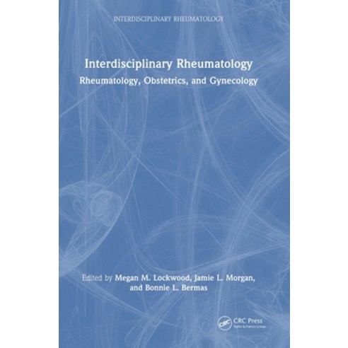 (영문도서)Interdisciplinary Rheumatology: Rheumatology Obstetrics and Gynecology Hardcover, CRC Press, English, 9781032609423