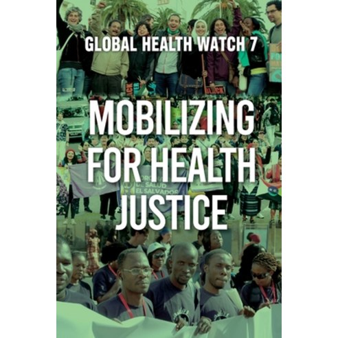 (영문도서)Mobilizing for Health Justice: Global Health Watch 7 Paperback, Daraja Press, English, 9781997742258