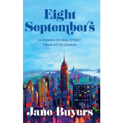 (영문도서)Eight Septembers: A Woman on Wall Street From 9/11 to Lehman Hardcover, Dartfrog Books, English, 9781965253762