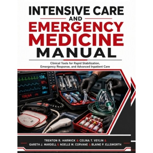 (영문도서)Intensive Care and Emergency Medicine Manual: Clinical Tools for Rapid Stabiliza... Paperback, Independently Published, English, 9798186255321