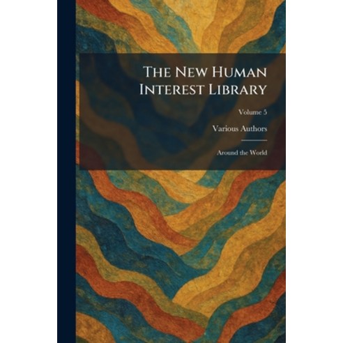 (영문도서)The New Human Interest Library: Around the World Paperback, Tradd Street Press, English, 9781025866536