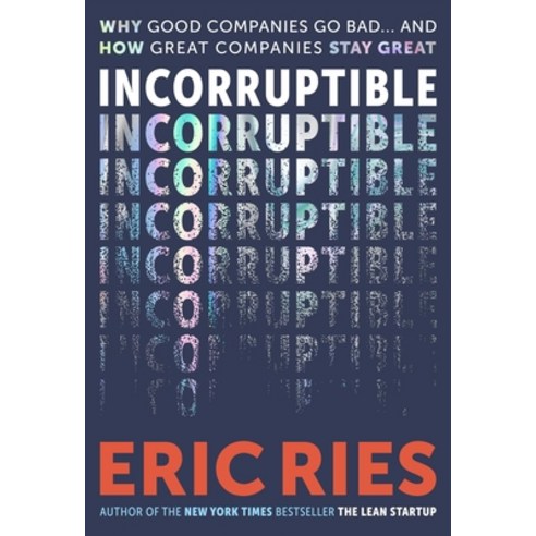 (영문도서)Incorruptible: Why Good Companies Go Bad and How Great Companies Stay Great Hardcover, Authors Equity, English, 9798893311860