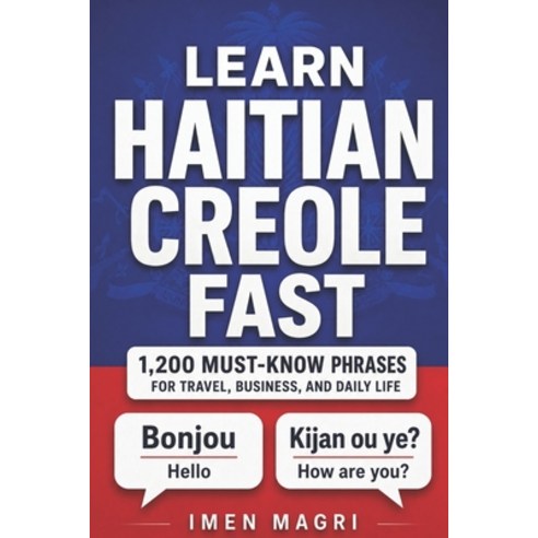(영문도서)Learn Haitian Creole Fast: 1 200 Must-Know Phrases for Travel Business and Dai... Paperback, Independently Published, English, 9798184754918