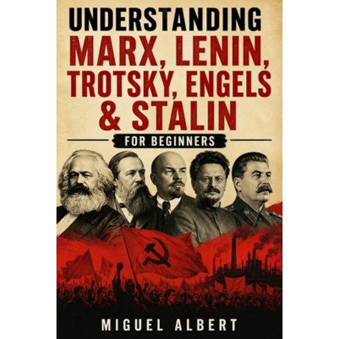 (영문도서)Understanding Marx Lenin Trotsky Engels & Stalin: For Beginners Paperback, Independently Published, English, 9798181481657
