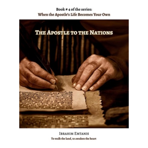 (영문도서)The Apostle to the Nations - When the Apostle's Life Becomes Your Own Hardcover, Ibrahim Emtanis, English, 9789699894893 Ibrahim Emtanis, English, 9789699894893