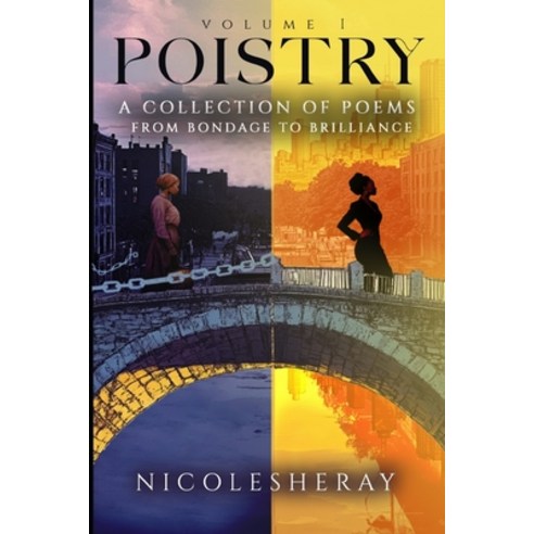 (영문도서)Volume I Poistry: A Collection of Poems From Bondage to Brilliance Paperback, Independently Published, English, 9798243189446