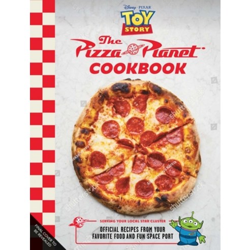 (영문도서)The Pizza Planet Cookbook: Official Recipes from Your Favorite Food and Fun Spac... Hardcover, Insight Editions, English, 9798337402222