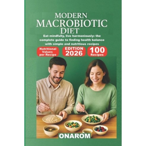 (영문도서)Modern Macrobiotic Diet: Eat mindfully live harmoniously: the complete guide to... Paperback, Independently Published, English, 9798271352652