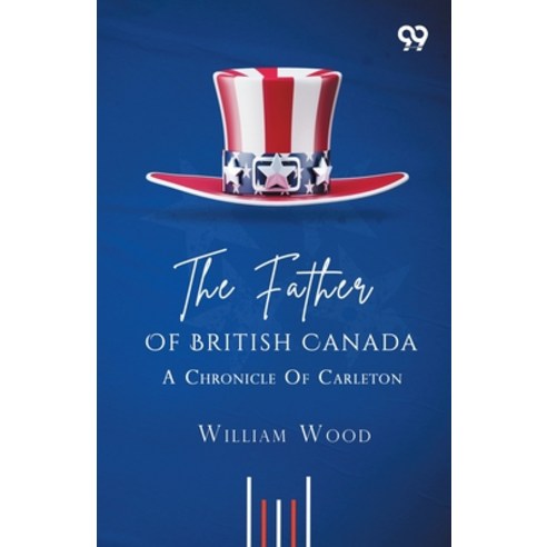 (영문도서)The Father Of British Canada: A Chronicle Of Carleton Paperback, Double 9 Books, English, 9789377508722