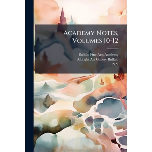 (영문도서)Academy Notes Volumes 10-12 Paperback, Nabu Press, English, 9781273340581