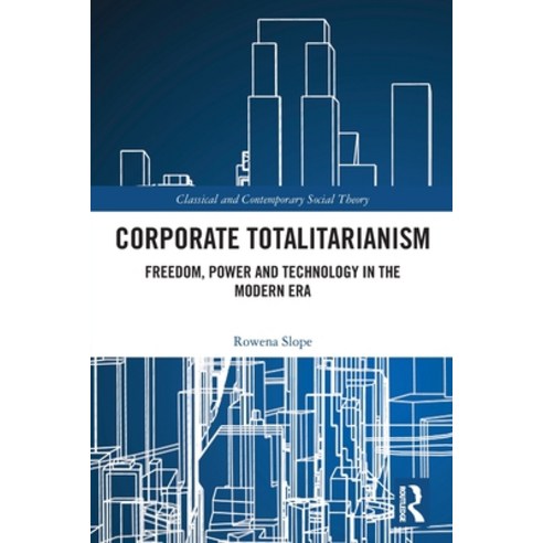 (영문도서)Corporate Totalitarianism: Freedom Power and Technology in the Modern Era Paperback, Routledge, English, 9781032677637