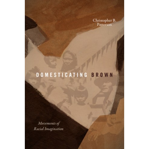 (영문도서)Domesticating Brown: Movements of Racial Imagination Paperback, Duke University Press, English, 9781478032892