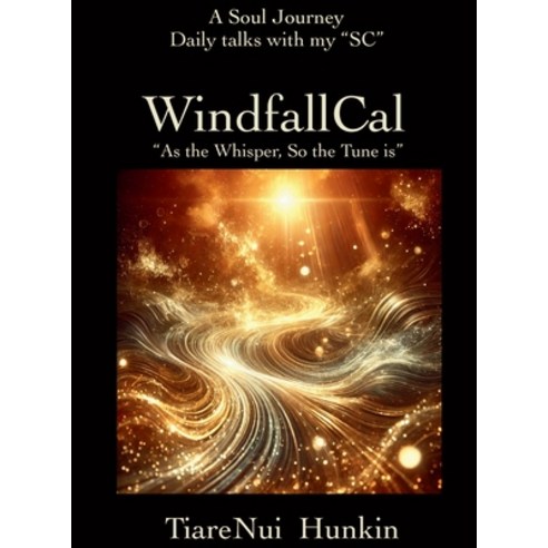(영문도서)WindfallCal: " As The Whisper So The Tune is" Hardcover, Tiarenui Hunkin, English, 9798897660988