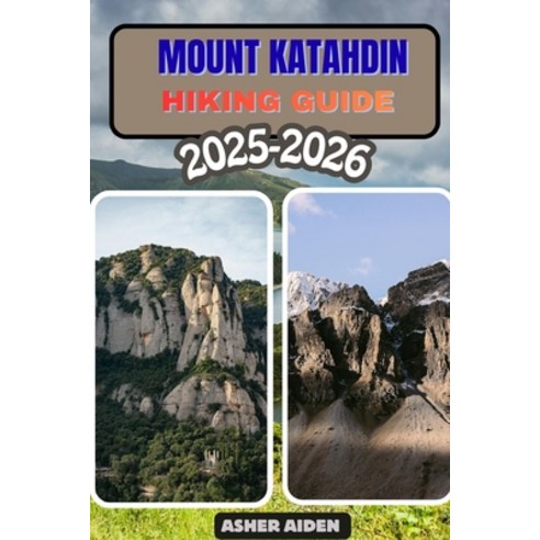(영문도서)Mount Katahdin Hiking Guide 2025-2026 Paperback, Independently Published, English, 9798276856933