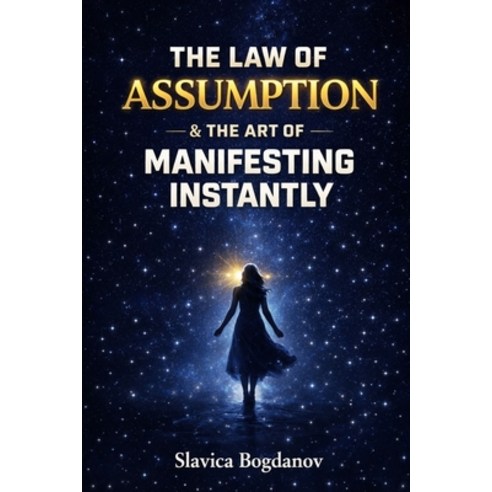 (영문도서)THE LAW OF ASSUMPTION & The Art of Manifesting Instantly: How to Create a Quantu... Paperback, Independently Published, English, 9798250005258